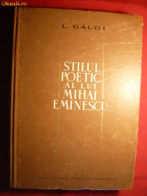 301. L.Galdi - Stilul Poetic al lui M.Eminescu -ed. 1964 Ed. Academiei RPR ,473 pag foto