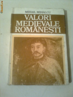 VALORI MEDIEVALE ROMANESTI ~ MIHAIL MIHALCU foto