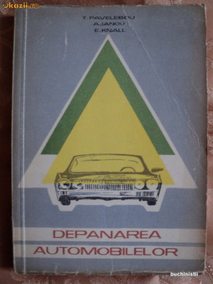 DEPANAREA AUTOMOBILELOR - T. PAVELESCU , A. IANCU , E. KNALL foto