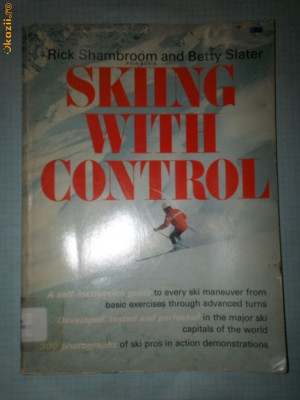 Carte ; Skiing With Control -ghid de auto invatare a manevrelor de la cele mai usoare la cele mai grele de ski, in limba engleza -are 300 de foto foto