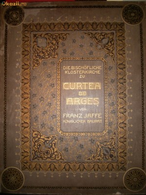 Franz Jaffe - Die Bischofliche Klosterkirche zu Curtea de Arges ( Biserica Manastirii Curtea de Arges ) - 1911 foto