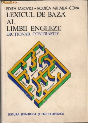 Edith Iarovici / Rodica Mihaila-Cova - Lexicul de baza al limbii engleze ( dictionar contrastiv) foto