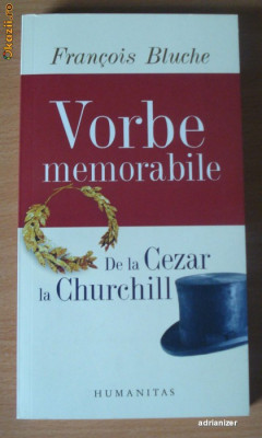 Vorbe memorabile de la Cezar la Churchill - Francois Bluche foto