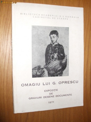 OMAGIU LUI G. OPRESCU - Expozitie de Gravuri, Desene , Documente - 1971 foto