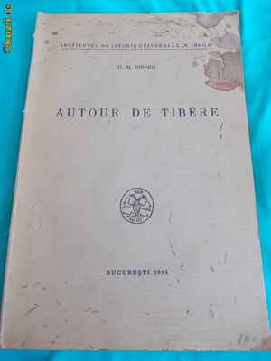 D.M. PIPPIDI - AUTOUR DE TIBERE , BUCURESTI , 1944 * foto