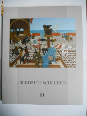 PICTORUL FRIEDRICH SCHREIBER-ALBUM EDITAT DE BANAT VERLAG ERDING/TIMISOARA foto