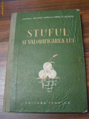 STUFUL si Valorificarea Lui - l. Rudescu, S. Barbasch - 1953, 323 p. foto