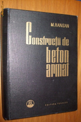 CONSTRUCTII DE BETON ARMAT - M. Hangan - 1963, 720 p.; tiraj: 5000 ex. foto