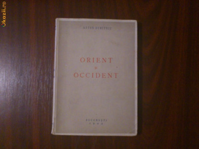 Anton Dumitru - Orient si Occident - Editia I - 1943 foto