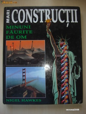 NIGEL HAWKES - MARI CONSTRUCTII {minuni faurite de om} foto