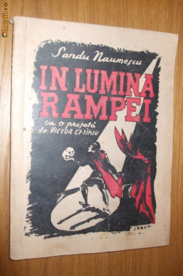 IN LUMINA RAMPEI - Sandu Naumescu - Victor Eftimiu (prefata) -1946, 119 p. foto