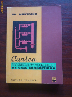 Cartea Instalatorului de Gaze Combustibile - Gh. Munteanu - 1961 foto