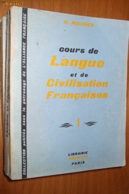 COURS DE LANGUE ET DE CIVILISATION FRANCAISES ( 4 vol. ) -- G. Mauger foto