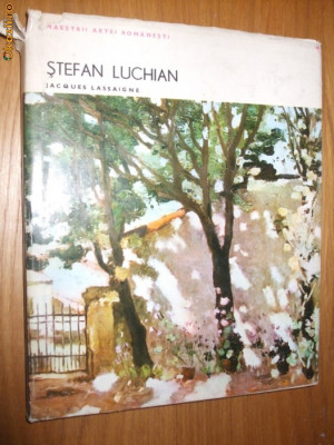 STEFAN LUCHIAN - album - Jacques Lassaigne - Editura Meridiane, 1972 foto