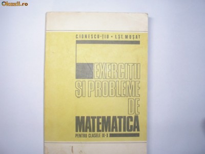 C IONESCU-TIU, L ST MUSAT - EXERCITII SI PROBLEME DE MATEMATICA PENTRU CLASELE IX-X,l3 foto