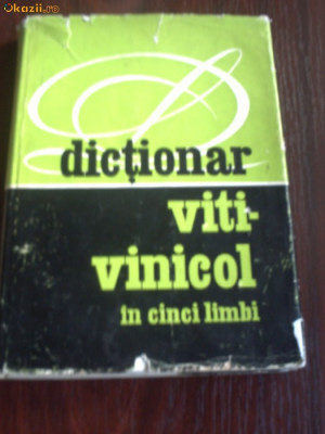 Dictionar Viti-Vinicol (In Cinci Limbi) - Grigore Corodea si Maria Vlaiculescu - 1975 foto