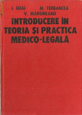 (C1031) INTRODUCERE IN TEORIA SI PRACTICA MEDICO-LEGALA DE I.QUAI, M.TERBANCEA, V. MARGINEANU, EDITURA DACIA, CLUJ-NAPOCA, 1978, VOLUMUL I foto