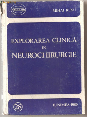 (C1035) EXPLORAREA CLINICA IN NEUROCHIRURGIE DE MIHAI RUSU, EDITURA JUNIMEA, IASI, 1980, COPERTI CARTONATE foto