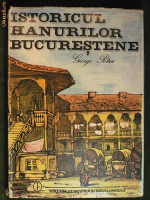 ISTORICUL HANURILOR BUCURESTENE - EDITURA STIINTIFICA SI ENCICLOPEDIA 1985 foto