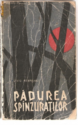 (C1086) PADUREA SPINZURATILOR DE LIVIU REBREANU, EDITURA PENTRU LITERATURA, BUCURESTI, 1966, PREFATA DE SILVIAN IOSIFESCU foto