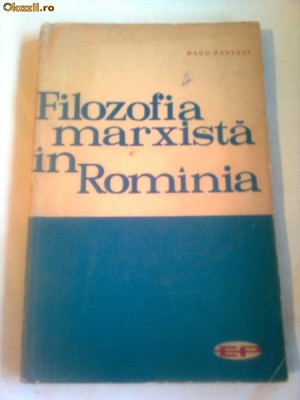 FILOZOFIA MARXISTA IN ROMANIA ( sfarsitul secolului al XIX- lea si inceputul secolului al XX-lea ) ~ RADU PANTAZI foto