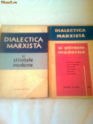 DIALECTICA MARXISTA SI STIINTELE MODERNE vol.1+2 foto