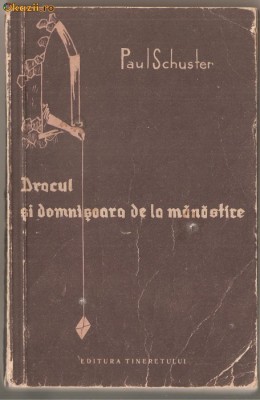 (C1091) DRACUL SI DOMNISOARA DE LA MANASTIRE DE PAUL SCHUSTER, EDITURA TINERETULUI, BUCURESTI, 1958, IN ROMANESTE DE EMANUEL CERBU foto