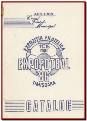 Catalogul Expozitiei Filatelice Expo Fotbal &amp;#039;86, Timisoara 1986 foto