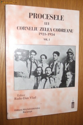 PROCESELE LUI CORNELIU ZELEA CODREANU 1923-1934 - Vol. I - Radu Dan Vlad - 1999 foto