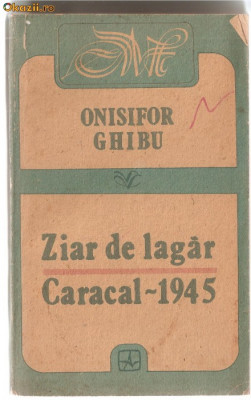 (C1082) ZIAR DE LAGAR, CARACAL-1945 DE ONISIFOR GHIBU, EDITURA ALBATROS, BUCURESTI, 1991 foto