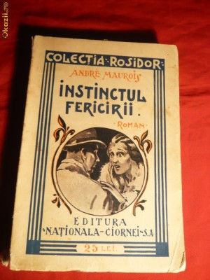 Andre Maurois - Instinctul Fericirii -ed. interbelica ,cca 1934 foto