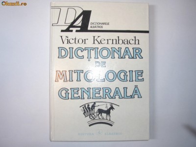 DICTIONAR DE MITOLOGIE GENERALA - Victor KERNBACH -1995,q2 foto