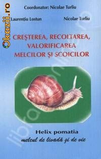 Nicolae Gh. Turliu, Laurentiu Lostun - Cresterea, recoltarea, valorificarea melcilor si scoicilor foto