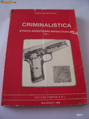 CRIMINALISTICA STIINTA INVESTIGARII INFRACTIUNILOR - EMILIAN STANCU foto