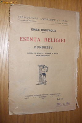 ESENTA RELIGIEI - DUMNEZEU - Emile Boutroux - Tip.&amp;quot;Curierul Judiciar&amp;quot;, 1924, 32p foto