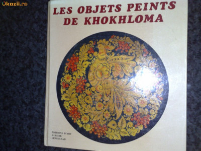 Les objets peints de Khokhloma - album color - Aurora - 1980- in franceza foto