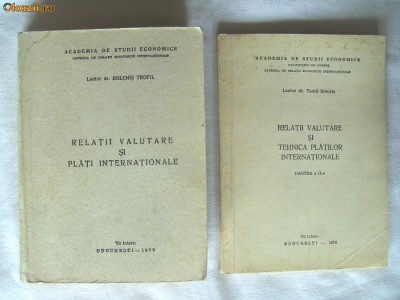 &amp;quot;RELATII VALUTARE SI PLATI INTERNATIONALE&amp;quot;, 2 vol., Lector Bolchis Teofil, 1979 foto