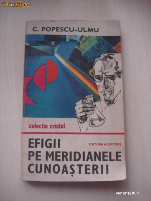 C. POPESCU ULMU - EFIGII PE MERIDIANELE CUNOASTERII {Colectia CRISTAL} foto