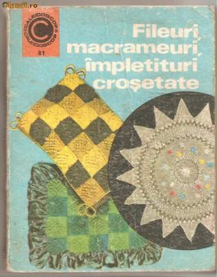 (C1165) FILEURI, MACRAMEURI, IMPLETITURI CROSETATE DE DOINA SILVIA MARIAN, EDITURA CERES, BUCURESTI, 1975 foto