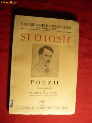St.O.Iosif - Poezii - ed. 1943 Ed. Cugetarea Georgescu Delafras Din Colectia Scriitorii Clasici Romani , comentata N.Mihaescu , 192 pag netaiate foto