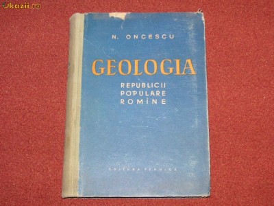 N. Oncescu - Geologia Republicii Populare Romane foto