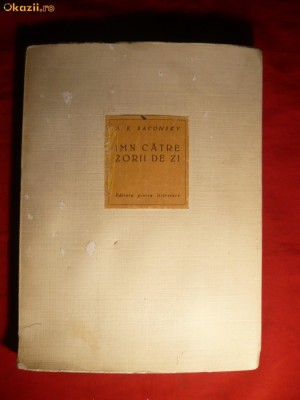 A.E.Baconsky - Imn catre Zorii de Zi - Prima Ed. 1962 Ed. pentru Literatura , 132 pag. foto