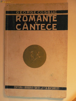GEORGE COSBUC - ROMANTE SI CANTECE - PUBLICATA DE OCTAV MINAR - EDITURA SOCEC. foto