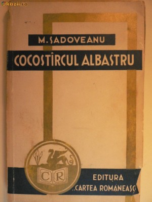 M.SADOVEANU - COCOSTARCUL ALBASTRU - EDITURA CARTEA ROMANEASCA foto