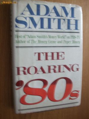 ADAM SMITH - THE ROARING `80s 1988, 303 p. lb. engleza foto