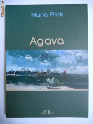 MARIA PINK-AGAVA,EDITURA ARTPRESS,TIMISOARA,2011 foto