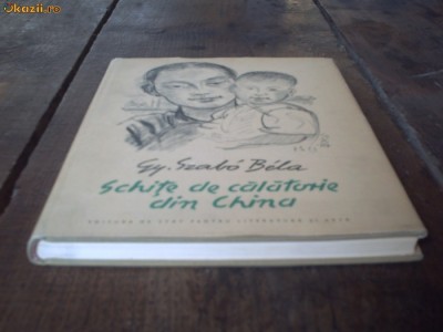Gy. Szabo Bela - Schite de Calatorie din China - 1959 foto