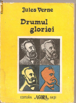 (C1225) DRUMUL GLORIEI ( CALATORII EXTRAORDINARE ) DE JULES VERNE, EDITURA AGORA, IASI, TRADUCERE : CONSTANTIN A. I. GHICA foto