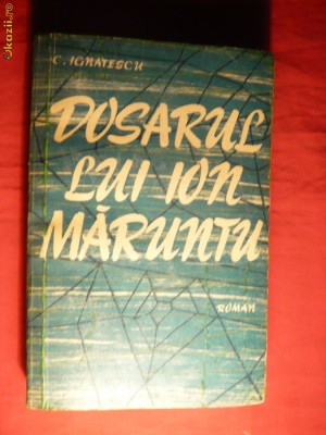 C.Ignatescu - Dosarul lui Ion Maruntu - Prima Ed. 1962 foto