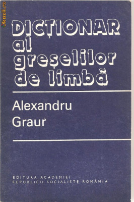 (C1197) DICTIONAR AL GRESELILOR DE LIMBA DE ALEXANDRU GRAUR, 1982, foto